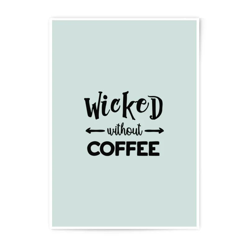 Wicked Without Coffee Photographic Prints, Funny Home Decor, Kitchen Art, Coffee Lover Gift, Trendy Wall Art, Office Print - Tawshia