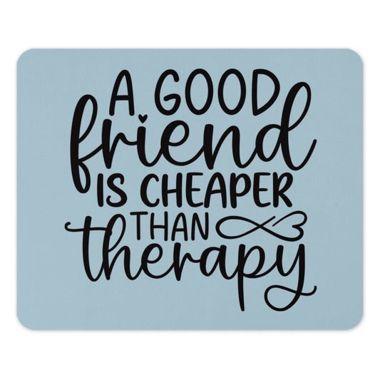 Funny Friends Mouse Pad, Friend Cheaper Than Therapy, Friendship Gift, Office Decor Mousepad, Unique Mouse Mat, Colleague Mouse Pad - Tawshia