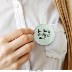 Crazy One Pinback Button, Funny Button Pin, Novelty Button Badge, Sarcastic Quote Pinback, Crazy Person Pin, Statement Pinback Button - Tawshia