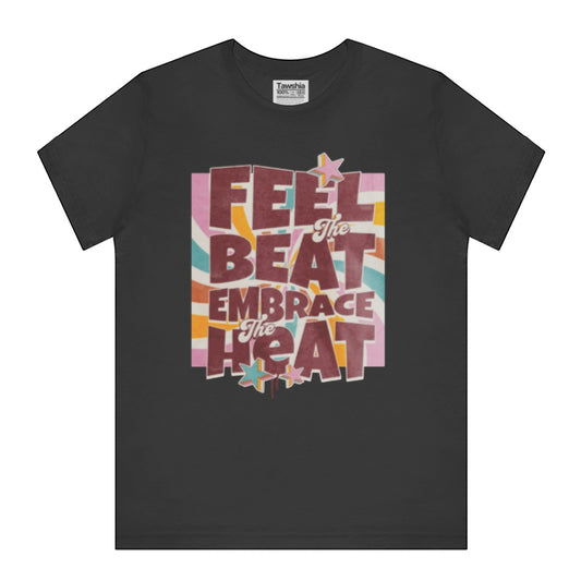 Feel the Beat Embrace the Heat Graphic T-shirt product
