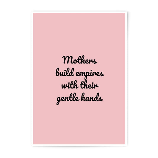 Mothers Build Empires Photographic Prints, Empowering Quote Art, Gentle Hands Wall Decor, Inspirational Saying, Minimalist Art Print - Tawshia