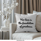 Her Love Is The Foundation Pillow, Greatness Pillow, Mom Gift, Motivational Pillow, Home Decor, Inspirational Cushion, Throw Pillow - Tawshia