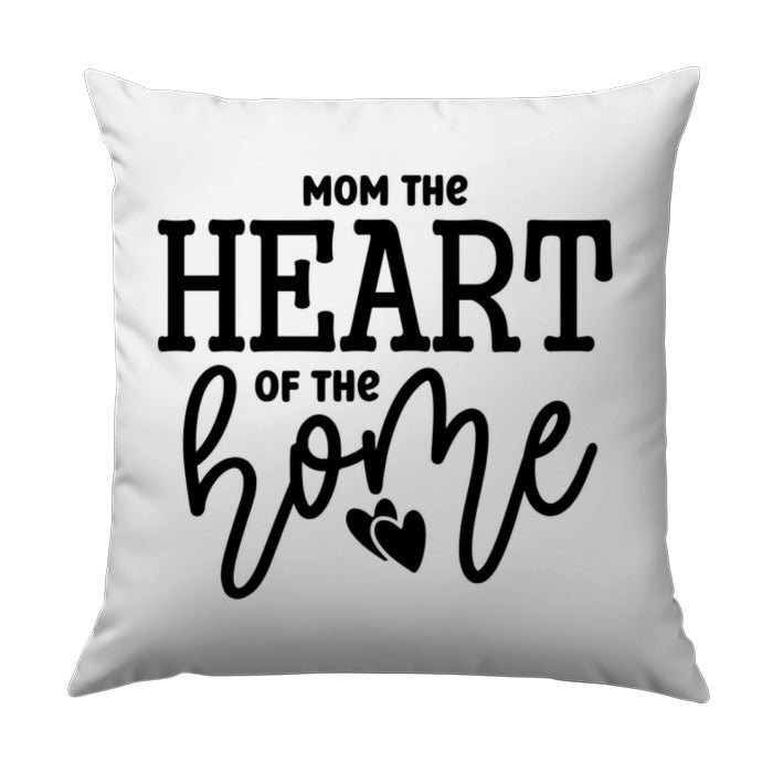 Mom the Heart of the Home Pillow, Mother's Day Gift Pillow, Home Decor Pillow, Best Mom Ever Gift, Mother Pillow - Tawshia