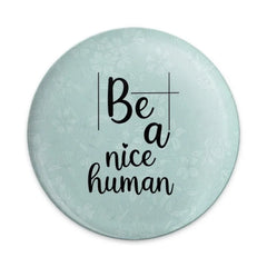 Be A Nice Human Pinback Button, Kind Quote, Positive Message, Floral Button, Pastel Button, Gift Idea - Tawshia