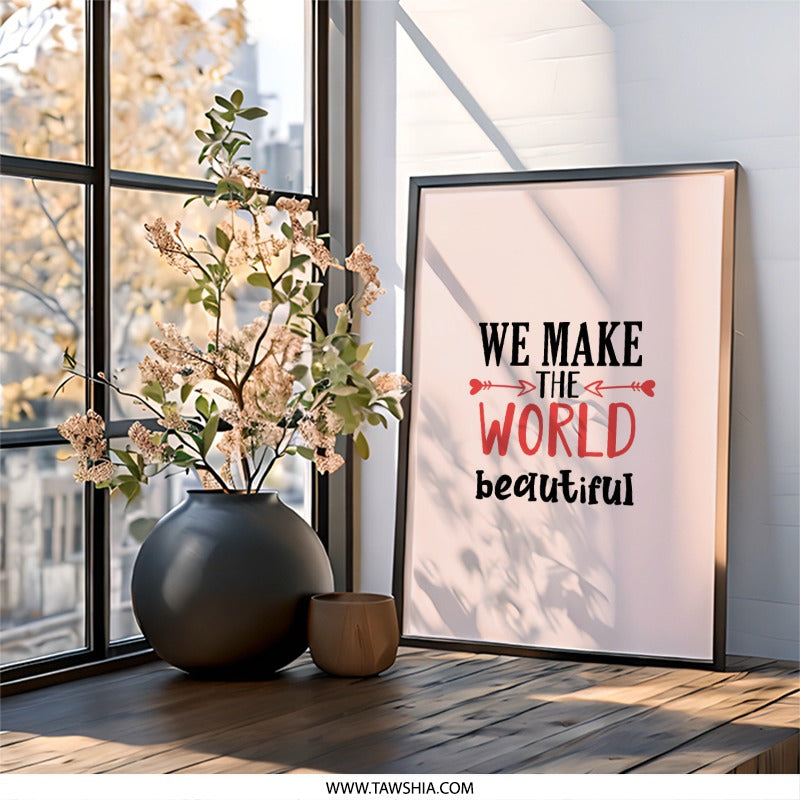 Inspirational Wall Art, We Make The World Beautiful Print, Motivational Quote Poster, Positive Affirmation Art, Home Decor Wall Art - Tawshia
