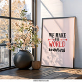 Inspirational Wall Art, We Make The World Beautiful Print, Motivational Quote Poster, Positive Affirmation Art, Home Decor Wall Art - Tawshia