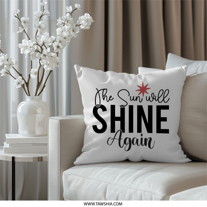 The Sun Will Shine Again Pillow, Inspirational Quote Pillow, Motivational Pillow, Home Decor Pillow, Hope Pillow, Encouragement Gift - Tawshia
