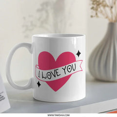 I Love You Mug, Heart Mug, Valentines Gift, Romantic Mug, Anniversary Gift, Cute Mug, Gift For Her, Gift For Him, Coffee Mug, Tea Mug - Tawshia