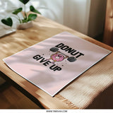 Donut Give Up Photographic Prints, Funny Food Art, Gym Motivation, Inspirational Quote, Wall Decor, Cute Prints, Gift Idea - Tawshia