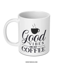 Good Vibes Mug, Hot Coffee Mug, Coffee Lover Gift, Positive Mug, Inspirational Mug, Gift For Friend, Motivational Mug, Coffee Cup, Mug Gift - Tawshia