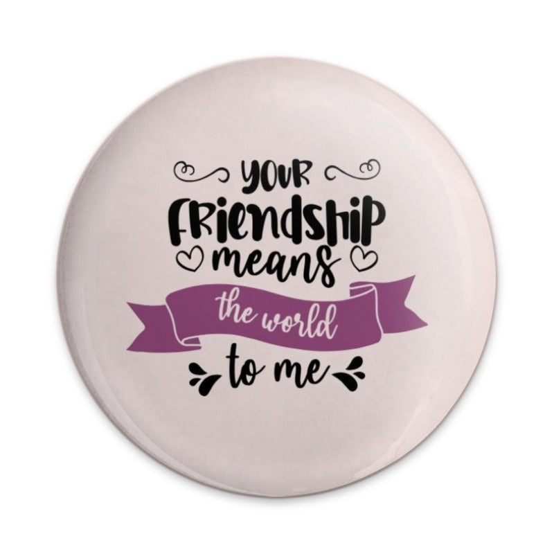 Friendship Pinback Button, Best Friend Gift, Encouragement Pin, Friendship Quote Badge, Supportive Gift, Thank You Pin - Tawshia