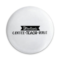 Teacher Pinback Button, Coffee Teach Repeat Pin, Funny Teacher Gift, Directions Pin, School Pin, Teaching Accessories, Gift for Educator - Tawshia