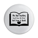 Teacher Appreciation Pinback Button, Heartfelt Teacher Gift, Best Teachers Teach From The Heart, Teacher Thank You, Book Lover Button - Tawshia
