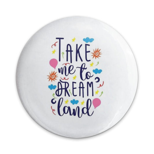 Dreamland Pinback Button, Cute Quote Button, Colorful Dream Land Button, Whimsical Pinback Badge, Fantasy Pin, Gift Idea - Tawshia