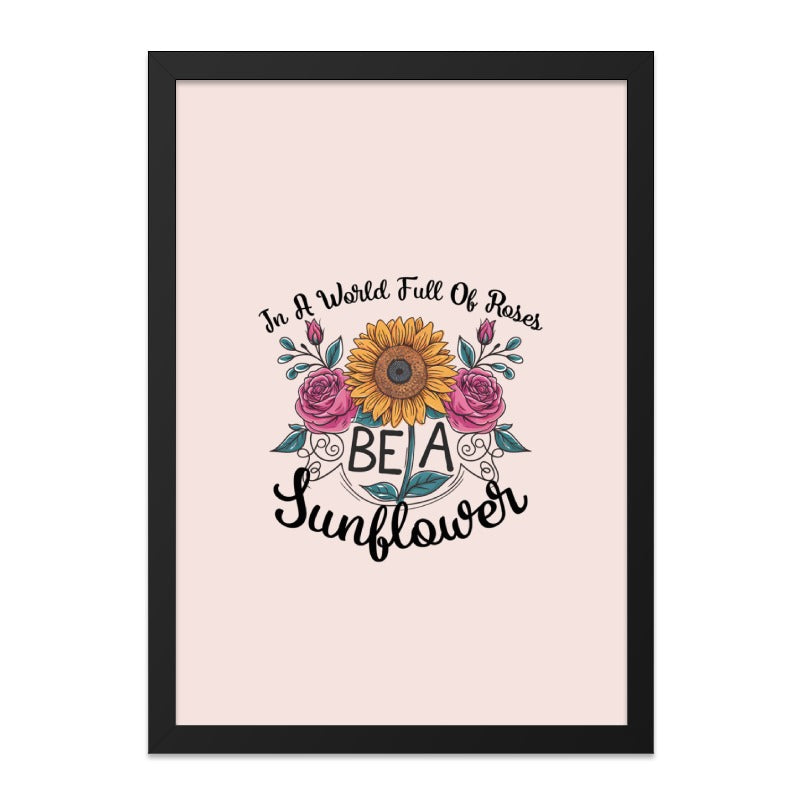 Be A Sunflower Wall Art, Floral Wall Decor, Inspirational Quote Print, Motivational Wall Art, Sunflower and Roses Art, Home Decor - Tawshia