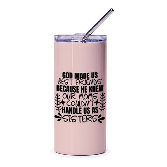 Funny Sister Tumbler, Best Friends, God Made Us Friends, Sister Gift, Mom Gift, Unique Tumblers, Sisterhood Tumbler - Tawshia