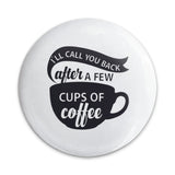 Coffee Lover Pinback Button, Funny Coffee Quote, Coffee Addict Button, I'll Call You Back, Coffee Cup Button, Caffeine Gift, Sarcastic - Tawshia