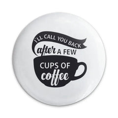 Coffee Lover Pinback Button, Funny Coffee Quote, Coffee Addict Button, I'll Call You Back, Coffee Cup Button, Caffeine Gift, Sarcastic - Tawshia