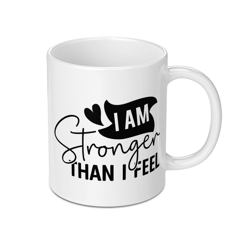 Stronger Than I Feel Mug, Motivational Mug, Inspirational Gift, Uplifting Quote, Self Love Gift, Positive Affirmation Mug - Tawshia