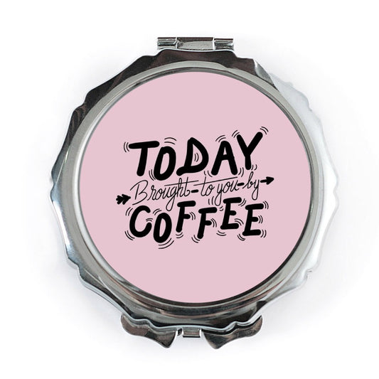 Coffee Pocket Mirror, Funny Saying Mirror, Today Brought To You By Coffee, Makeup Mirror, Gift for Her, Best Friend Gift - Tawshia