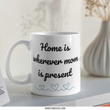 Home is Wherever Mom Mug, Mothers Day Gift, Mom Quote Mug, Gift for Mom, Present Mom Mug, Mom Coffee Mug, Mug with hearts - Tawshia