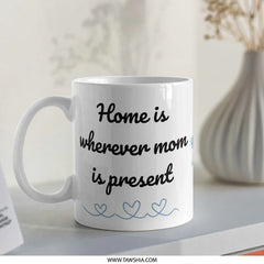 Home is Wherever Mom Mug, Mothers Day Gift, Mom Quote Mug, Gift for Mom, Present Mom Mug, Mom Coffee Mug, Mug with hearts - Tawshia