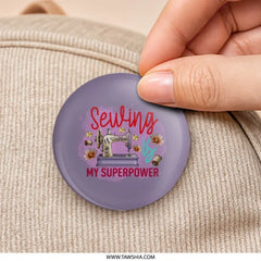 Sewing is My Superpower Pinback Button, Floral Sewing Machine, Gift for Seamstress, Cute Crafting Button, Sewing Lover Gift - Tawshia