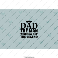 Dad The Man The Myth The Legend Tumbler, Father's Day Gift, Best Dad Ever, Gift for Dad, Dad Tumbler Cup, Birthday Gift for Dad - Tawshia