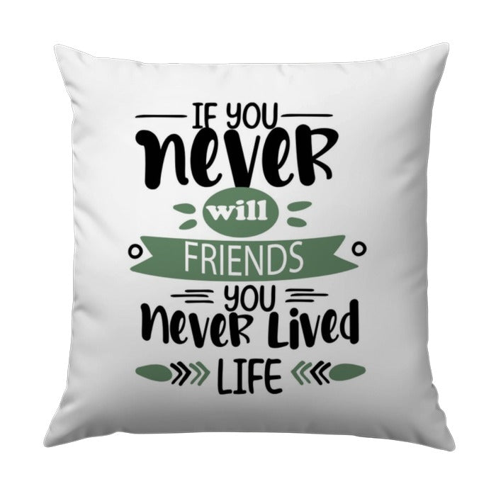 Friends Pillow, Inspirational Quote, Never Lived, Decorative Throw Pillow, Friendship Gift, Home Decor, Motivational Pillow - Tawshia