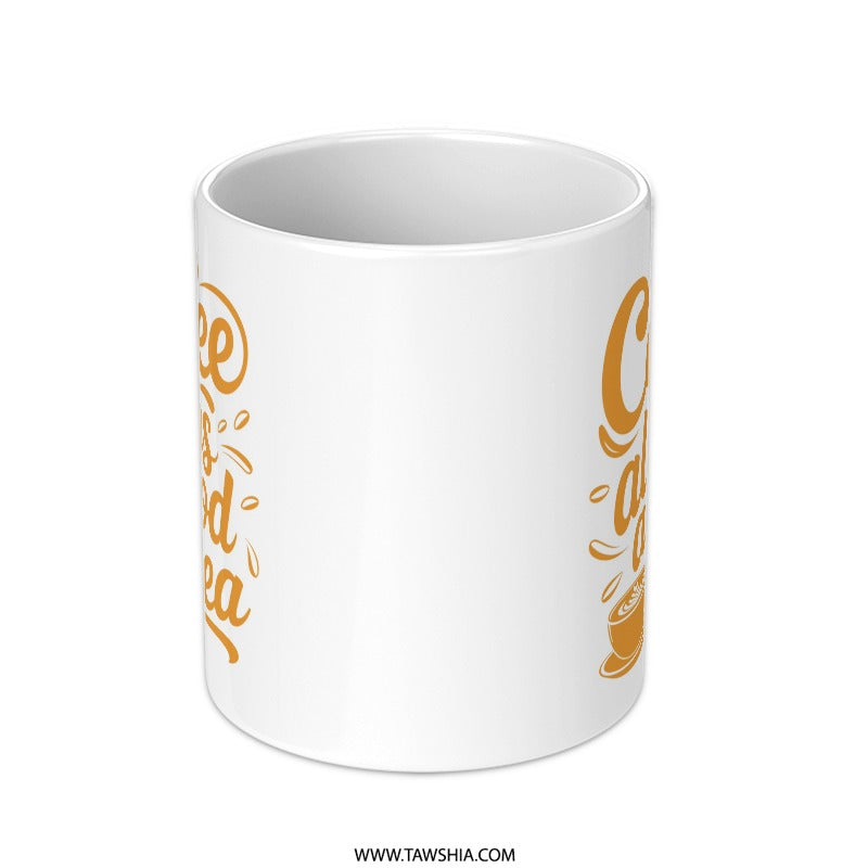 Coffee is Always a Good Idea Mug, Coffee Lover Gift, Cute Coffee Mug, Unique Mug, Coffee Cup, Mug Gift - Tawshia