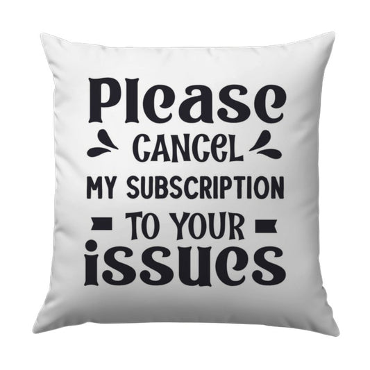Funny Sarcastic Pillow, Cancel My Subscription Pillow, Ironic Home Decor, Novelty Pillow, Gag Gift Idea, Issues Pillow, Humor Pillow - Tawshia