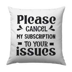 Funny Sarcastic Pillow, Cancel My Subscription Pillow, Ironic Home Decor, Novelty Pillow, Gag Gift Idea, Issues Pillow, Humor Pillow - Tawshia