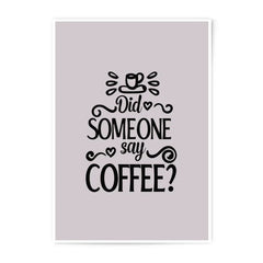 Did Someone Say Coffee Photographic Prints, Funny Coffee Lover Art, Home Decor Wall Art, Kitchen Prints, Coffee Quote Prints - Tawshia