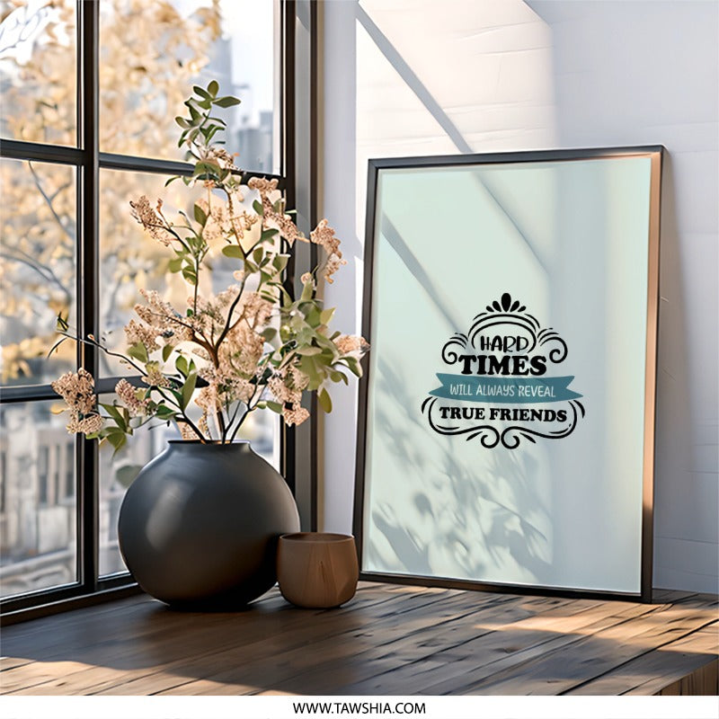 Hard Times True Friends Wall Art, Inspirational Quote Print, Friendship Gift Idea, Motivational Home Decor, Positive Affirmation Art - Tawshia