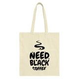 Need Black Coffee Tote Bag, Funny Coffee Lover Gift, Caffeine Addict Shopping Bag, Dark Roast Fan Tote, Coffee Quote Reusable Bag - Tawshia