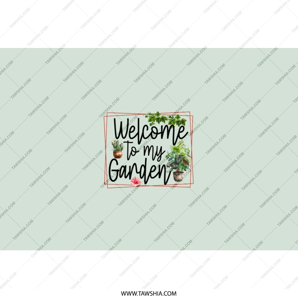 Welcome To My Garden Tumbler, Garden Lover Gift, Plant Tumbler, Cute Tumbler, Gardener Tumbler, Gift for Her, Tumblers with Straw - Tawshia