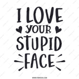 I Love Your Stupid Face Mug, Funny Mug Gift, Sarcastic Present, Novelty Coffee Mug, Gift for Boyfriend, Girlfriend, Unique Mug Design - Tawshia