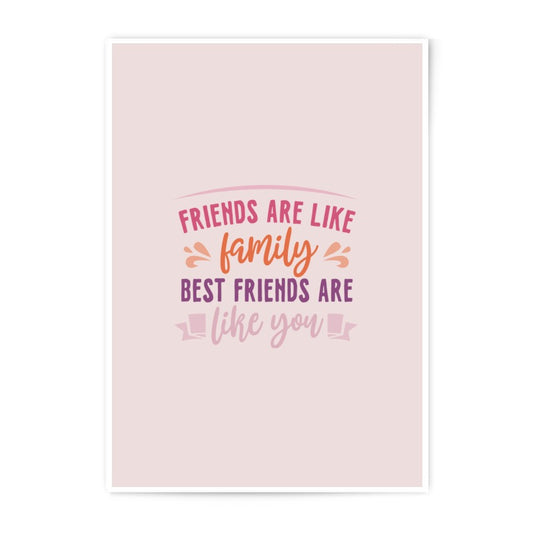 Friends Like Family Photographic Prints, Best Friend Art, Friendship Wall Decor, Positive Quote Print, Inspirational Gift, Home Decor - Tawshia