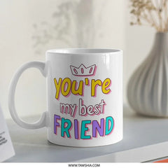 You are my Best Friend Mug, Best Friend Gift, Friendship Mug, Gift for Bestie, Best Friends Forever Mug, Friend Mug, Bestie Mug - Tawshia