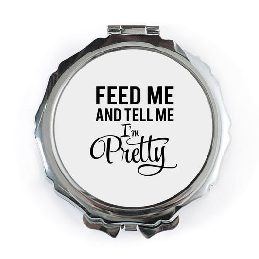 Feed Me and Tell Me I'm Pretty Pocket Mirror, Funny Mirror, Cute Gift, Sarcastic Humor, Portable Mirror, Makeup Mirror, Travel Mirror - Tawshia
