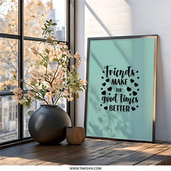 Friends Wall Art, Good Times Print, Friendship Decor, Best Friend Gift, Quote Poster, Home Decor, Inspirational Wall Decor, Gift Idea - Tawshia