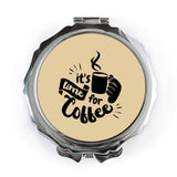 Coffee Lover Pocket Mirror, It's Time For Coffee Design, Portable Compact Mirror, Coffee Addict Gift, Travel Mirror for Women, Gift Idea - Tawshia