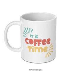 It is Coffee Time Mug, Coffee Lover Gift, Cute Coffee Mug, Coffee Addict Mug, Morning Coffee, Gift for Her, Gift for Him - Tawshia