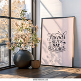 Friends Never Say Goodbye Wall Art, Friendship Quote Print, Home Decor, Inspirational Art, Typography Wall Decor, Gift for Friend - Tawshia