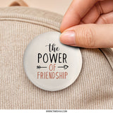 Friendship Power Pinback Button, Best Friend Gift, Friend Quote Button, Inspirational Button, Positive Message Pin, Friend Appreciation - Tawshia