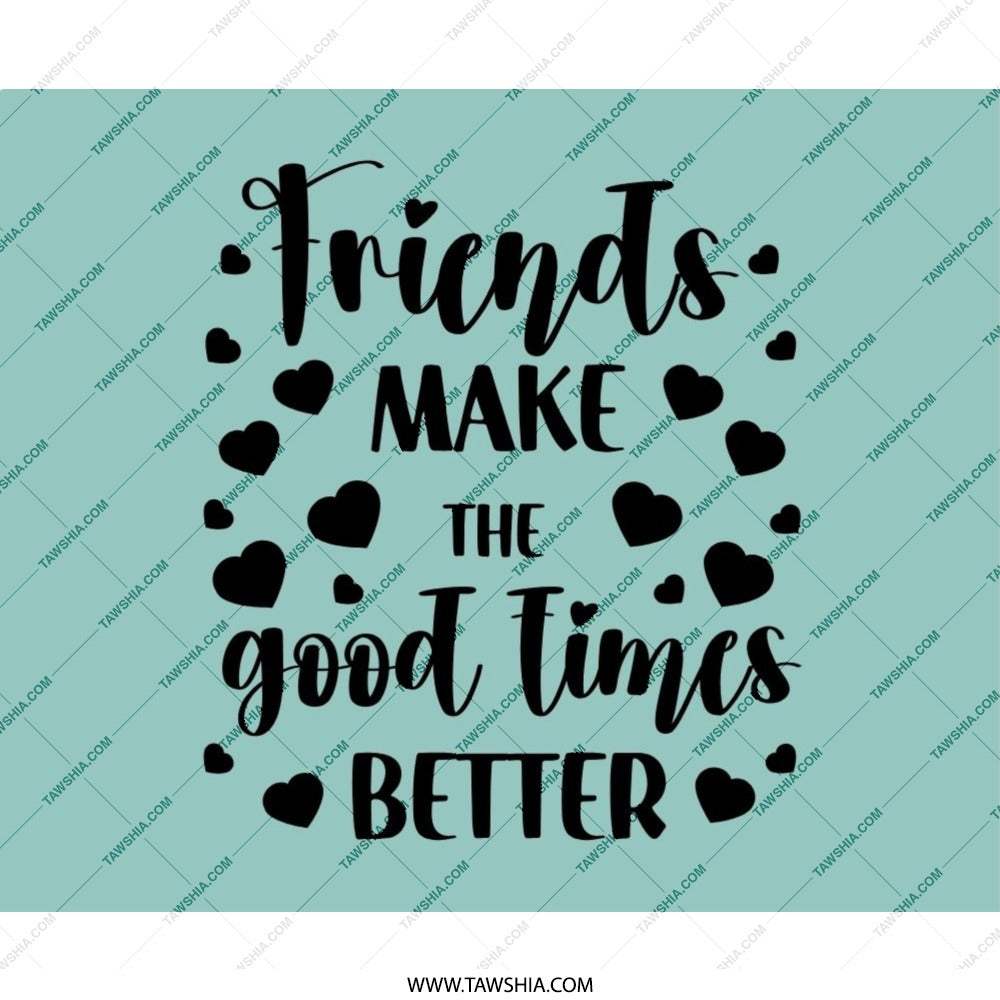 Friends Make Good Times Mouse Pad, Friendship Gift, Best Friends Gift, Motivational Decor, Cute Office Decor, Gift Idea - Tawshia