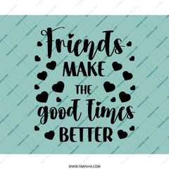 Friends Make Good Times Mouse Pad, Friendship Gift, Best Friends Gift, Motivational Decor, Cute Office Decor, Gift Idea - Tawshia