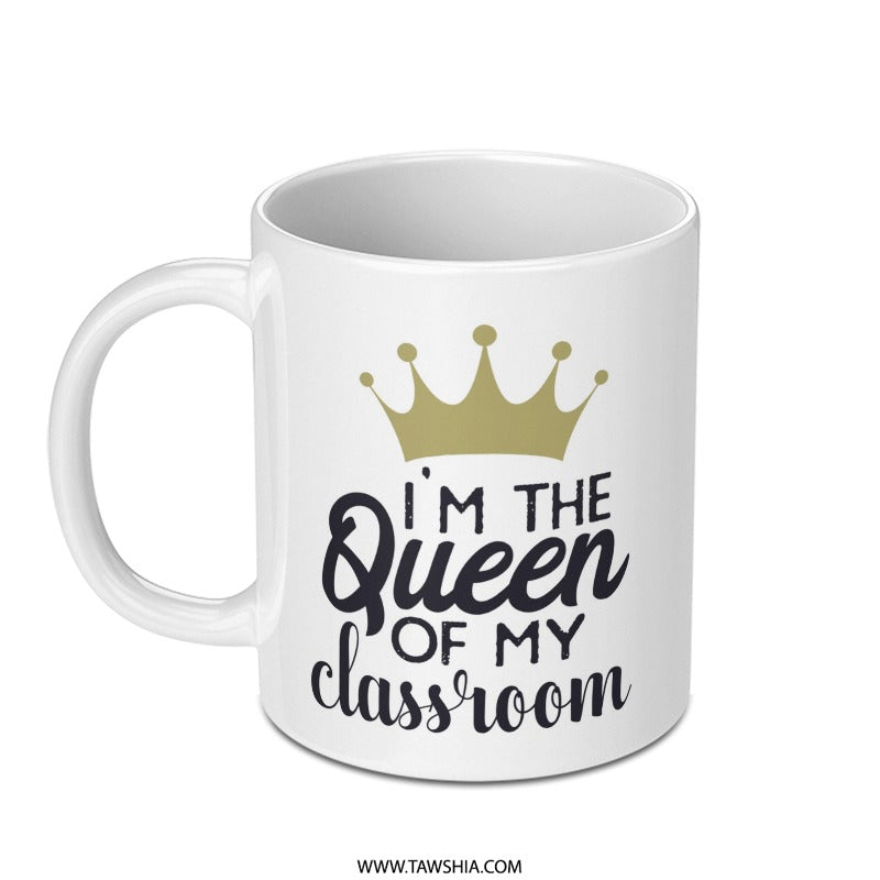 Queen of Classroom Mug, Teacher Gift, Education, School, Professor, Tutor Present, Inspirational, Unique Coffee Mug, Educator Mug - Tawshia