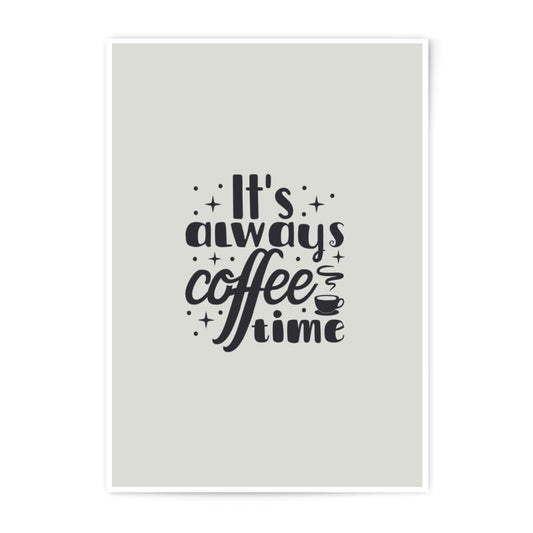 Its Always Coffee Time Photographic Prints, Coffee Lover Gift, Typography Print, Home Decor, Kitchen Art, Wall Art, Modern Art, Coffee Art - Tawshia