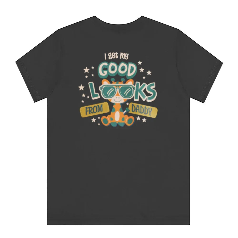 I Get My Good Looks From Daddy T-shirt product type